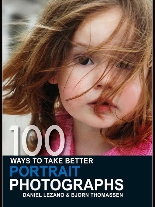 Title details for 100 Ways to Take Better Portrait Photographs by Daniel Lezano - Wait list